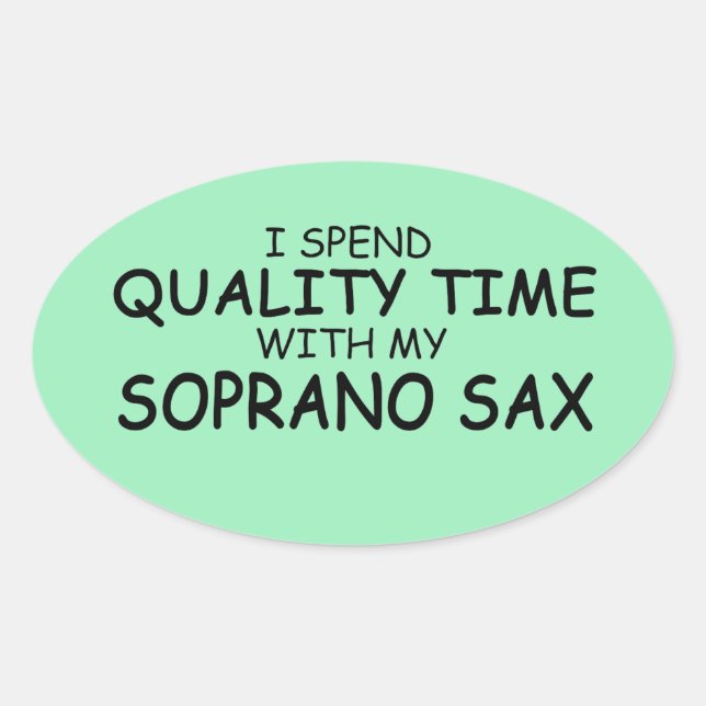 Qualitätszeit Soprane Sax Oval Aufkleber (Vorderseite)