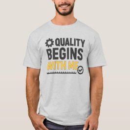 Quality Begins With Me Positive Workplace Culture T-Shirt