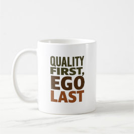 Quality First Ego Last Kaffeetasse