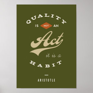 Quality is not an act, it is a habit poster