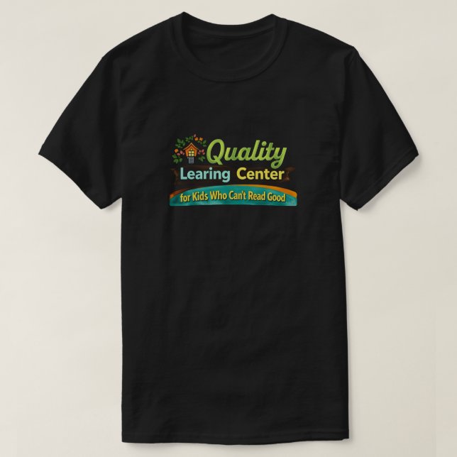 Quality Learing Center Learning Funny Day Care T-Shirt (Design vorne)
