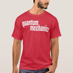 Quantenmechanik T-Shirt