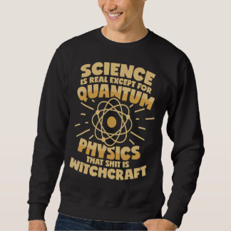Quantenphysik ist Hexerei-Sprichwort Sweatshirt
