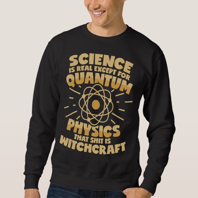 Quantenphysik ist Hexerei-Sprichwort Sweatshirt (Vorderseite)