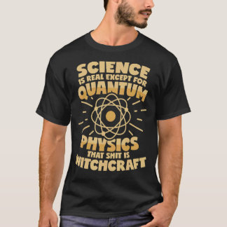Quantenphysik ist Hexerei-Sprichwort T-Shirt