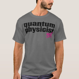 Quantenphysik Mädchen 1 T-Shirt