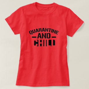 Quarantäne und Chill-T - Shirt