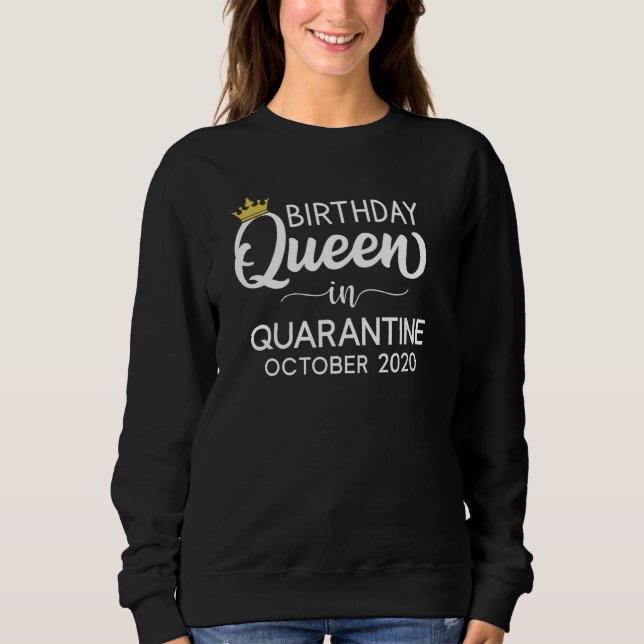 Quarantine Birthday Queen October 2020 Sweatshirt (Vorderseite)