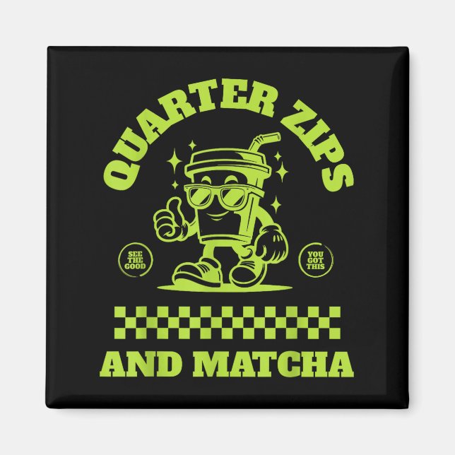 Quarter Zips And Matcha Funny Meme Saying Design  Magnet (Vorne)