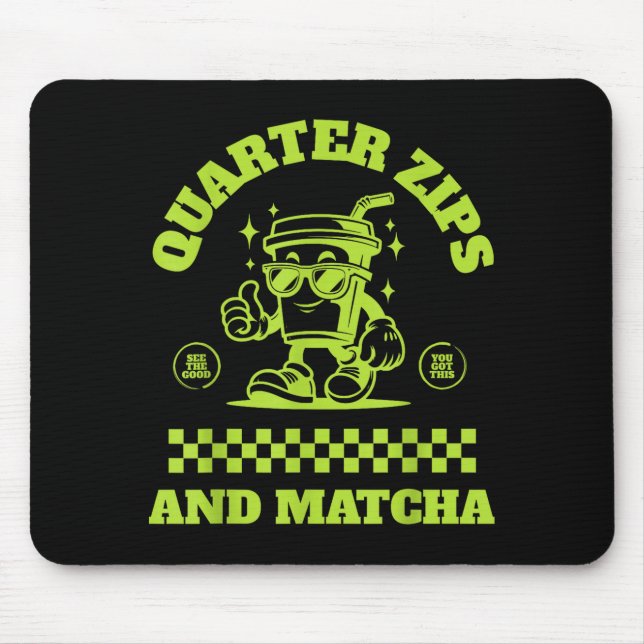 Quarter Zips And Matcha Funny Meme Saying Design  Mousepad (Vorne)