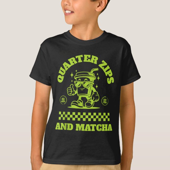 Quarter Zips And Matcha Funny Meme Saying Design  T-Shirt (Vorderseite)