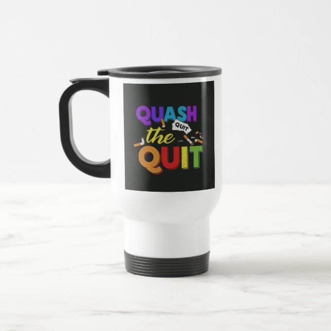 "Quash the Quit" Reisecoffee Mug. Reisebecher (Links)