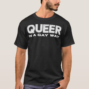 Que auf homosexuelle Weise T-Shirt