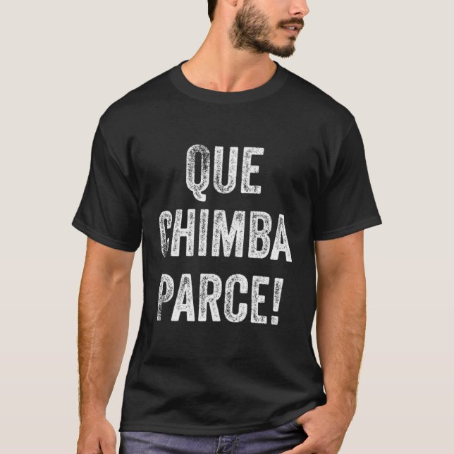 Que Chimba Parce Kolumbianischen Slang Spanischer  T-Shirt (Vorderseite)