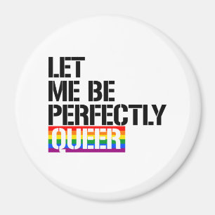 Que - Lass mich vollkommen que - - LGBTQ-Rechte Magnet