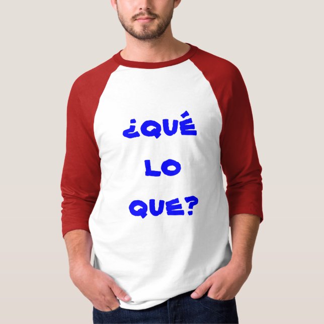 ¿ qué lo que? T-Shirt (Vorderseite)