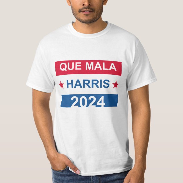 Que Mala Harris 2024 T-Shirt (Vorderseite)