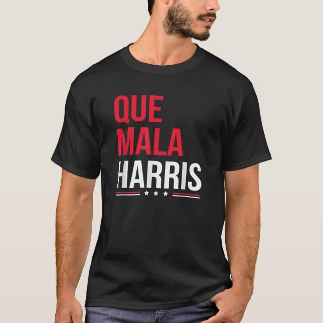 Que Mala Harris Anti Kamala Harris Joe Biden Borde T-Shirt (Vorderseite)