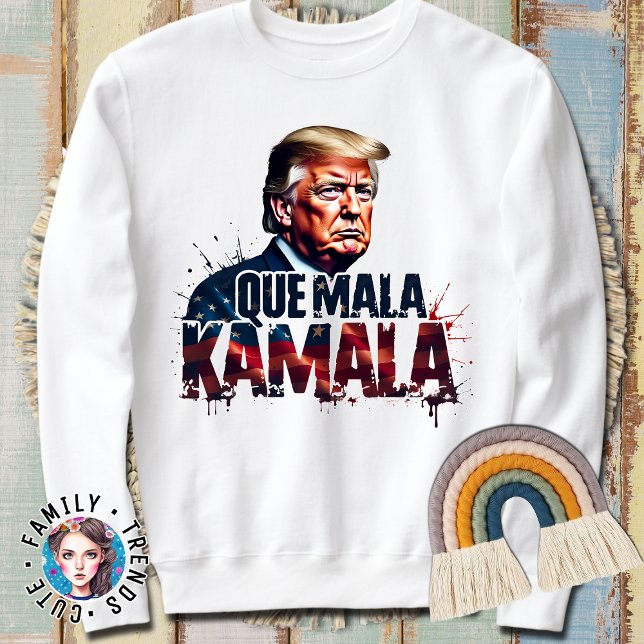 QUE MALA KAMALA TRUMP FUNNY SPRICHWORT 2024 SWEATSHIRT (Von Creator hochgeladen)
