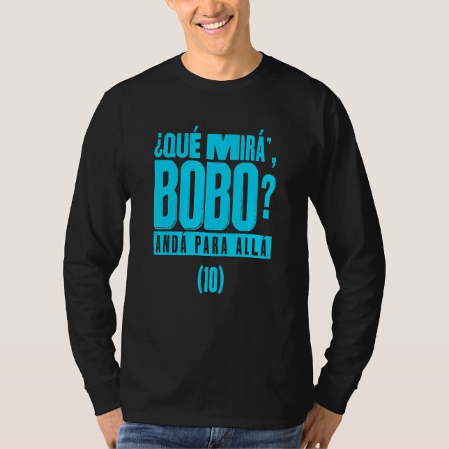 Que Mira´Bobo - Argentina 10_4 T-Shirt (Vorderseite)