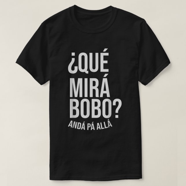 Qué Miras Bobo - Qué Mira Bobo T-Shirt (Design vorne)