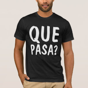 QUE PASA? Spanisch-mexikanische T - Shirt
