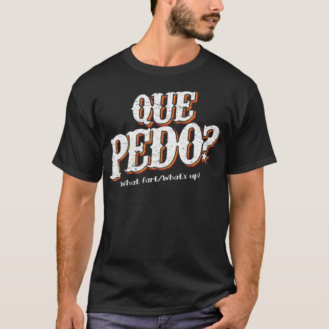 Que Pedo Was das Problem Funny Mexican Pun T-Shirt (Vorderseite)