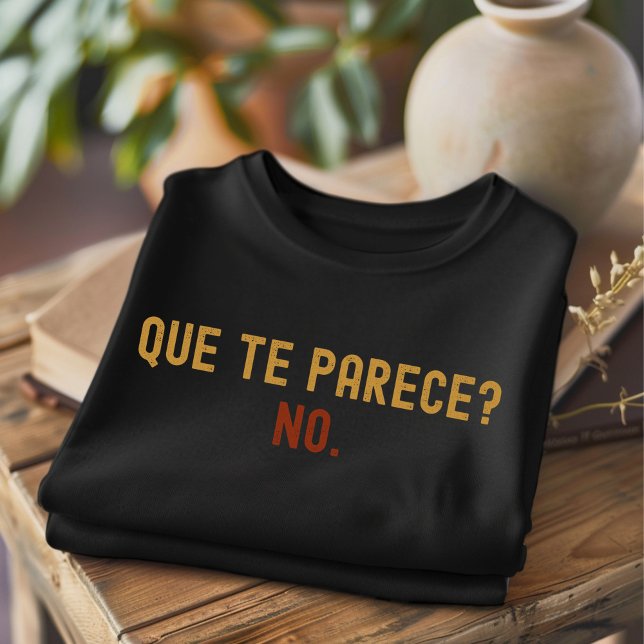 Que the Parece no Distressed Funny Spanish T - Shi T-Shirt (Von Creator hochgeladen)