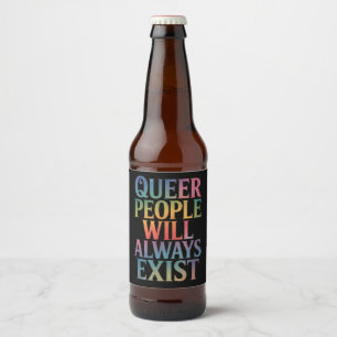Quee Menschen werden immer nur LGBTQIA-Stolz haben Bierflaschenetikett