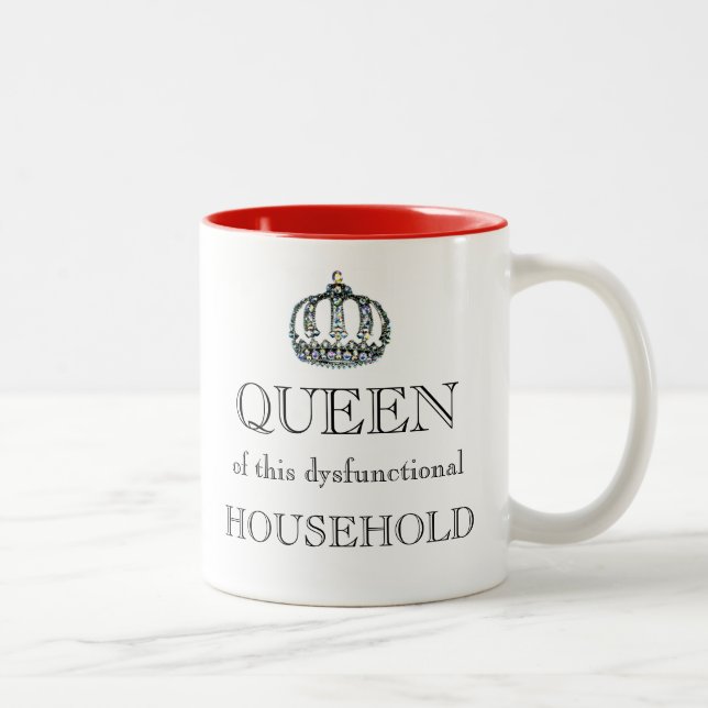 "QUEEN dieses dysfunktionalen Hauses!" Zweifarbige Tasse (Rechts)