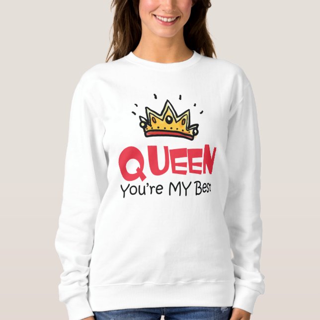 Queen du bist mein Bestes Sweatshirt (Vorderseite)