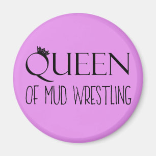 ‚QUEEN of Mud Wrestling‘ Magnet