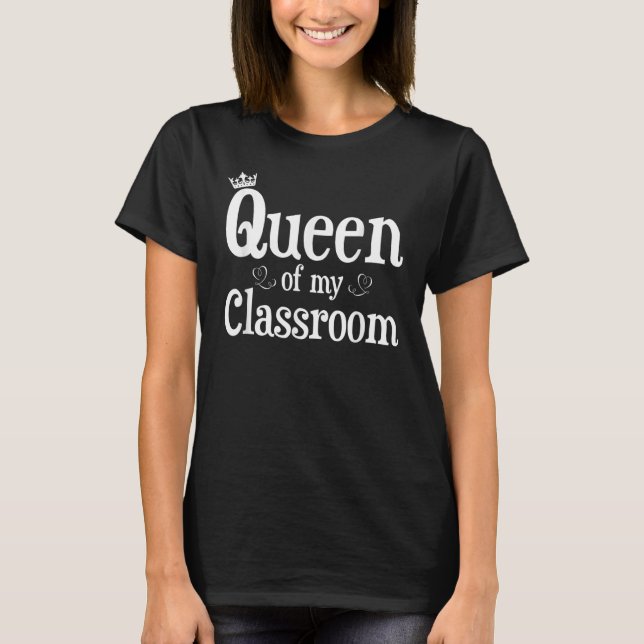 Queen Of My Classroom T Shirt Teacher Back To Scho (Vorderseite)