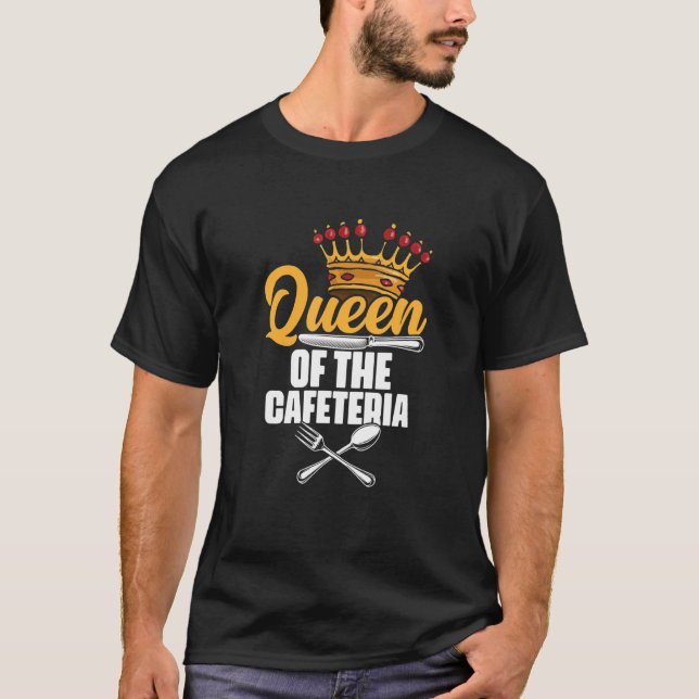Queen Of The Cafeteria Lunch Lady School Worker Ca T-Shirt (Vorderseite)