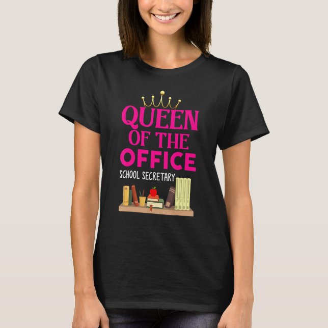 Queen Of The Office  School Secretary  For Women T-Shirt (Vorderseite)