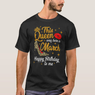 Queen war im März Geboren Happy Birthday Leopard B T-Shirt