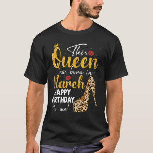 Queen war im März Geboren Happy Birthday Leopard B T-Shirt