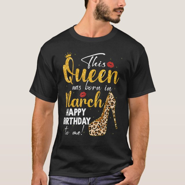 Queen war im März Geboren Happy Birthday Leopard B T-Shirt (Vorderseite)