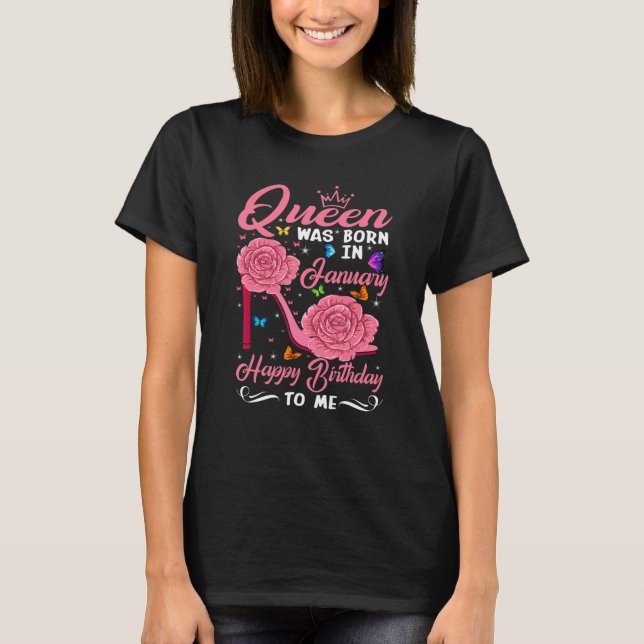 Queen Was Born In January Happy Birthday To Me flo T-Shirt (Vorderseite)