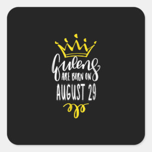 Queens Are Born on August 29 August Birthday Gift Quadratischer Aufkleber