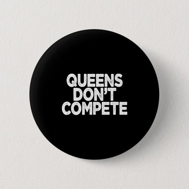 Queens Don't Compete  Button (Vorderseite)