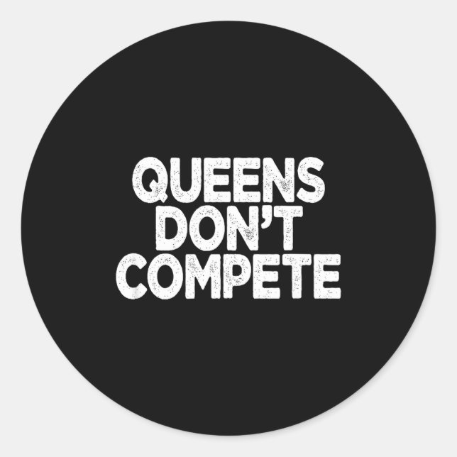 Queens Don't Compete  Runder Aufkleber (Vorderseite)
