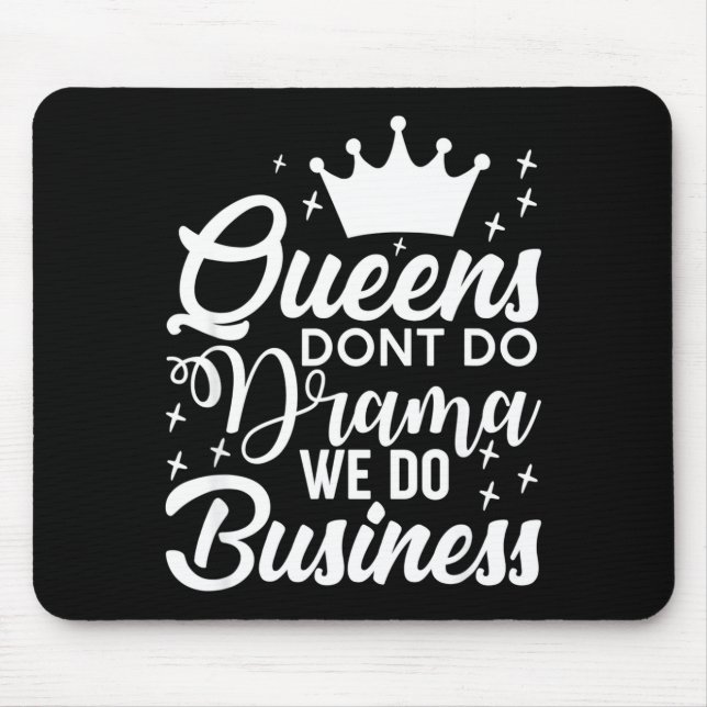 Queens Don't Do Drama We Do Business  Mousepad (Vorne)