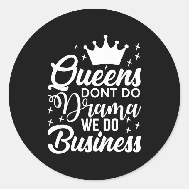 Queens Don't Do Drama We Do Business  Runder Aufkleber (Vorderseite)