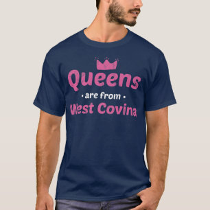 Queens kommen aus West Covina California Heimat Ca T-Shirt