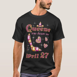 Queens sind am 27. April 2010 Geboren T-Shirt