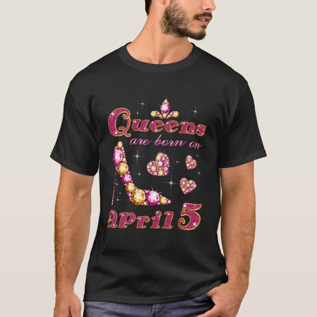 Queens sind am 5. April Geboren T-Shirt (Vorderseite)