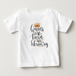 Queens sind im Februar geboren Baby T-shirt