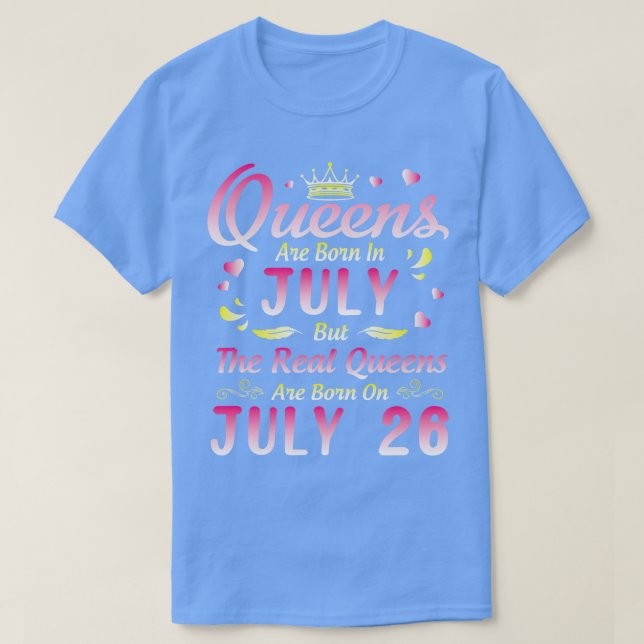 Queens sind im Juli Geboren, aber die wahren Queen T-Shirt (Design vorne)