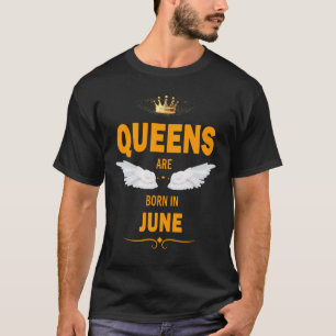Queens sind im Juni geboren T-Shirt